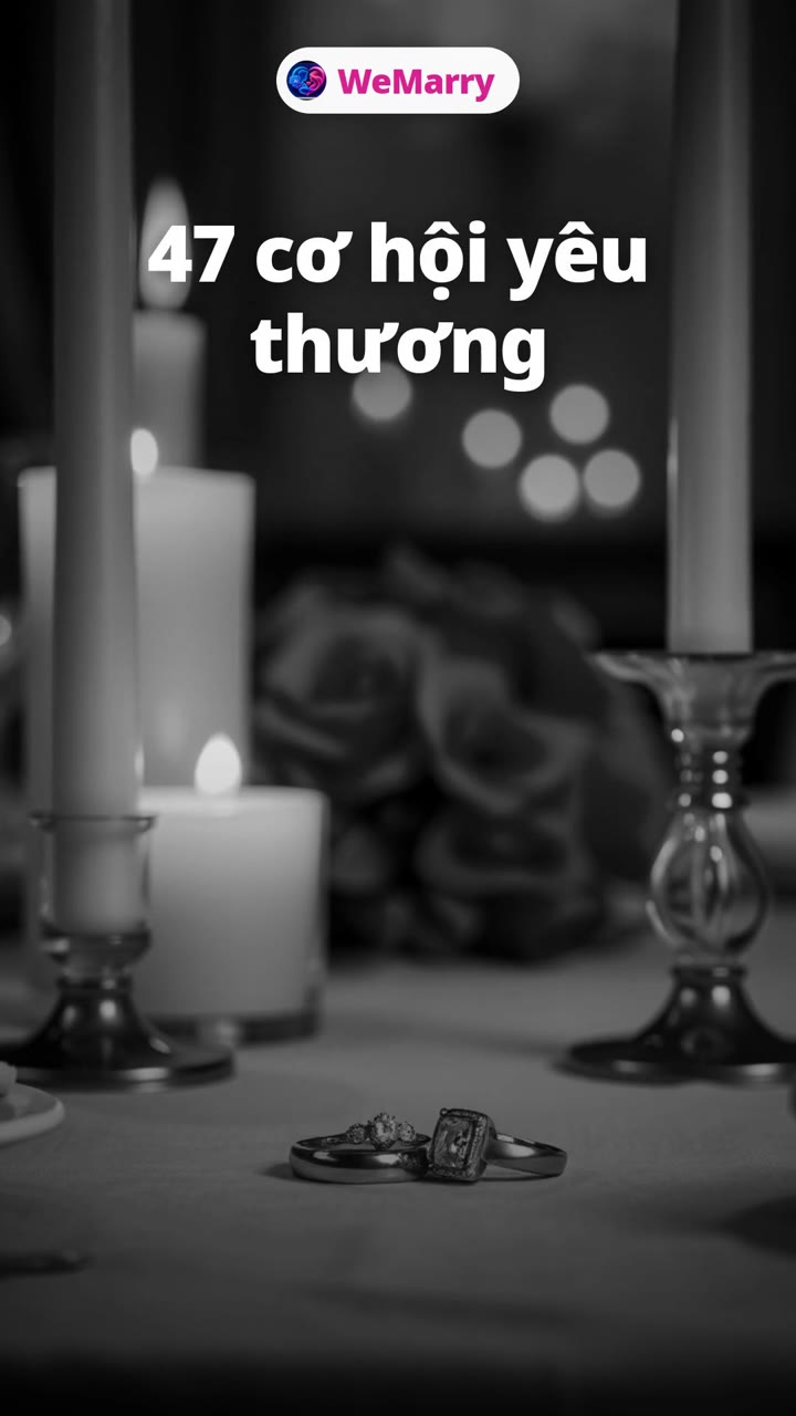 47 cơ hội yêu thương